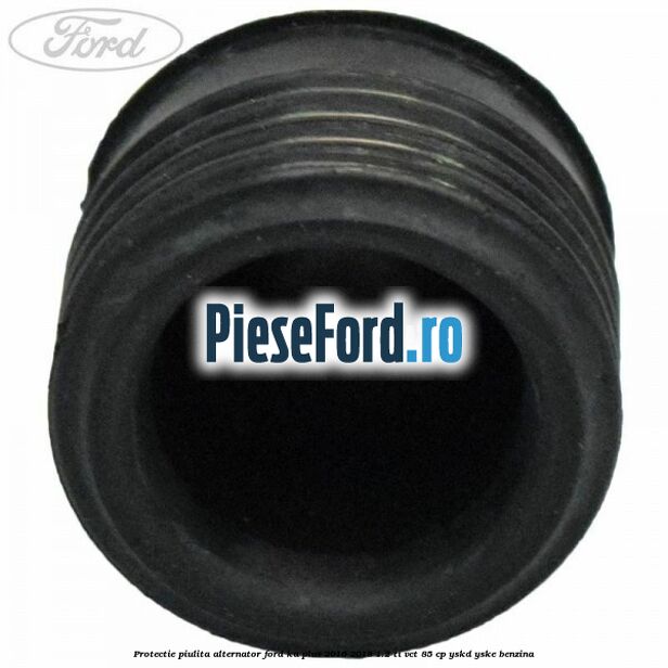 Protectie piulita alternator Ford Ka plus 2016-2018 1.2 Ti-VCT 85 cp YSKD, YSKE benzina