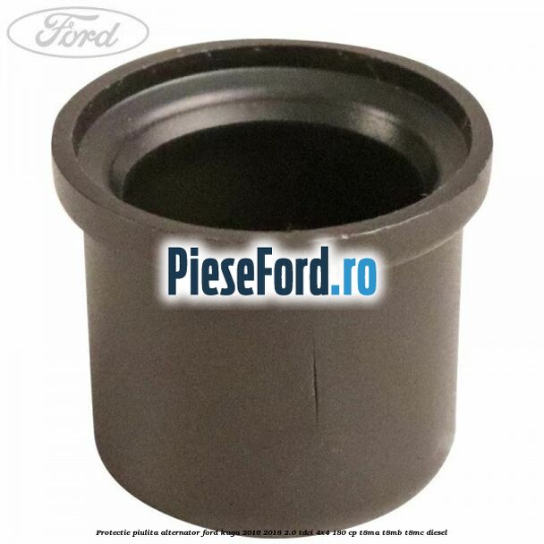 Protectie piulita alternator Ford Kuga 2016-2018 2.0 TDCi 4x4 180 cp T8MA, T8MB, T8MC diesel