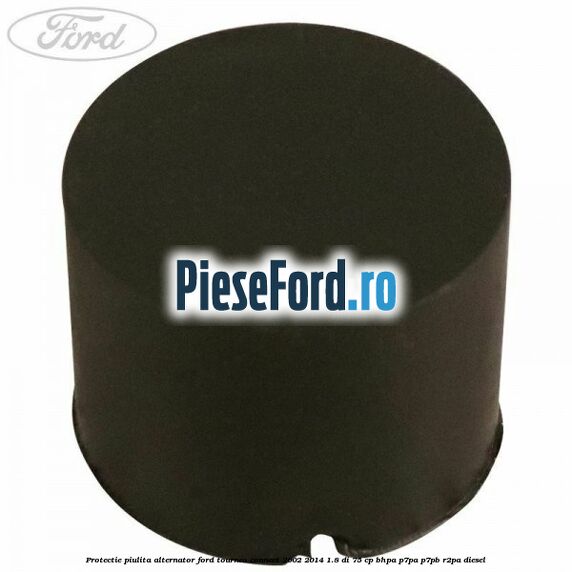 Protectie piulita alternator Ford Tourneo Connect 2002-2014 1.8 Di 75 cp BHPA, P7PA, P7PB, R2PA diesel