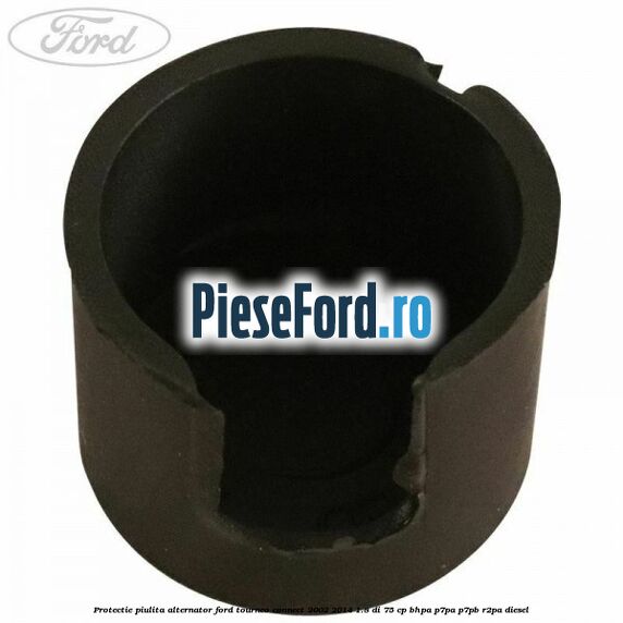 Protectie piulita alternator Ford Tourneo Connect 2002-2014 1.8 Di 75 cp Protectie piulita alternator Ford Tourneo Connect 2002-2014 1.8 Di 75 cp BHPA, P7PA, P7PB, R2PA diesel
