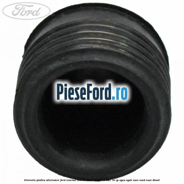 Protectie piulita alternator Ford Tourneo Courier 2014-2018 1.5 TDCi 75 cp UGCA, UGCB, XUCC, XUCD, XUCE diesel