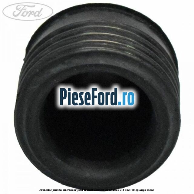 Protectie piulita alternator Ford Transit Connect 2013-2018 1.5 TDCi 75 cp XUGA diesel