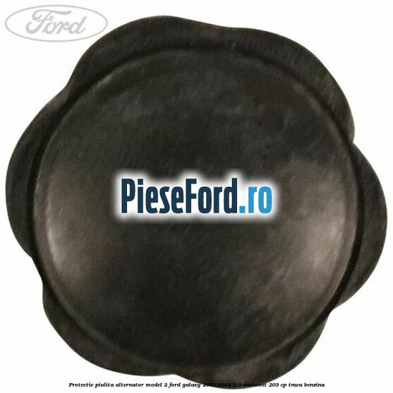 Protectie piulita alternator model 2 Ford Galaxy 2007-2014 2.0 EcoBoost 203 cp TNWA benzina