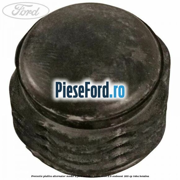 Protectie piulita alternator model 2 Ford Mondeo 2008-2014 2.0 EcoBoost 203 cp TNBA benzina