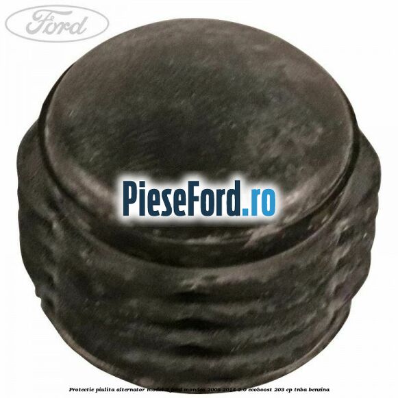 Protectie piulita alternator model 2 Ford Mondeo 2008-2014 2.0 EcoBoost 203 cp TNBA benzina