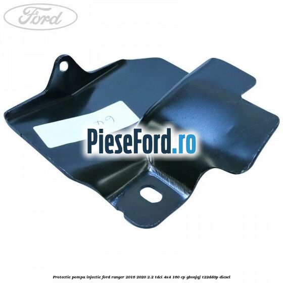 Protectie pompa injectie Ford Ranger 2016-2020 2.2 TDCi 4x4 160 cp Protectie pompa injectie Ford Ranger 2016-2020 2.2 TDCi 4x4 160 cp GBVAJQJ, T22DD0P diesel
