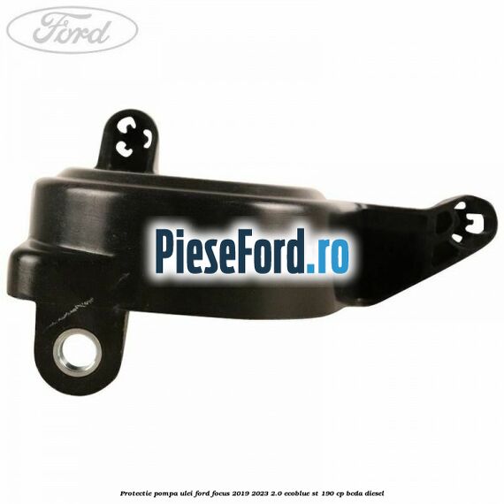 Protectie pompa ulei Ford Focus 2019-2023 2.0 EcoBlue ST 190 cp BCDA diesel