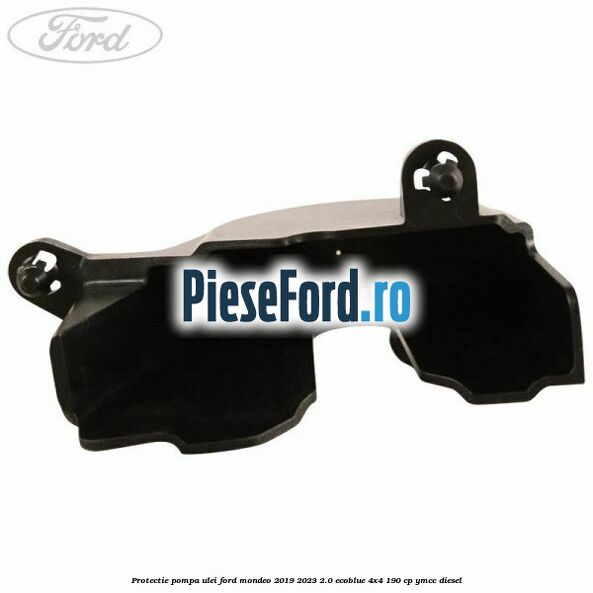 Protectie pompa ulei Ford Mondeo 2019-2023 2.0 EcoBlue 4x4 190 cp YMCC diesel