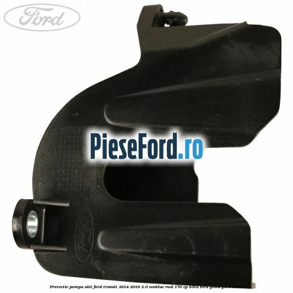 Protectie pompa ulei Ford Transit 2014-2018 2.0 EcoBlue RWD 170 cp BLHA, BLRA, YNHA, YNR6 diesel