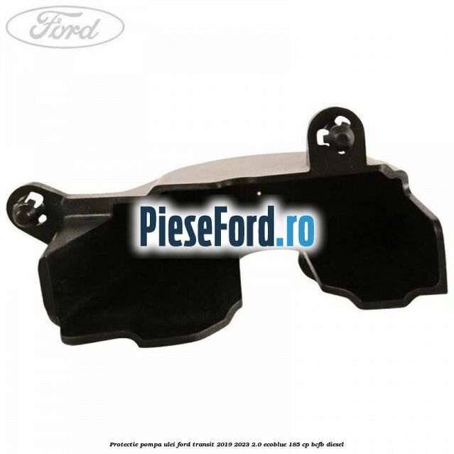 Protectie pompa ulei Ford Transit 2019-2023 2.0 EcoBlue 185 cp BCFB diesel