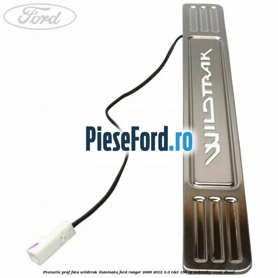 Protectie praf fata wildtrak iluminata Ford Ranger 2006-2012 3.0 TDCi 156 cp MD30DITC, WEAT diesel