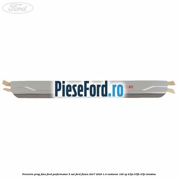 Protectie prag fata Ford Performance 5 usi Ford Fiesta 2017-2023 1.0 EcoBoost 125 cp B7JA, B7JB, B7JC benzina