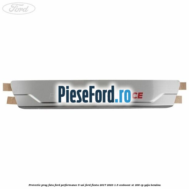 Protectie prag fata Ford Performance 5 usi Ford Fiesta 2017-2023 1.5 EcoBoost ST 200 cp YZJA benzina