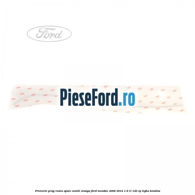 Protectie prag roata spate combi stanga Ford Mondeo 2008-2014 1.6 Ti 120 cp Protectie prag roata spate combi stanga Ford Mondeo 2008-2014 1.6 Ti 120 cp KGBA benzina