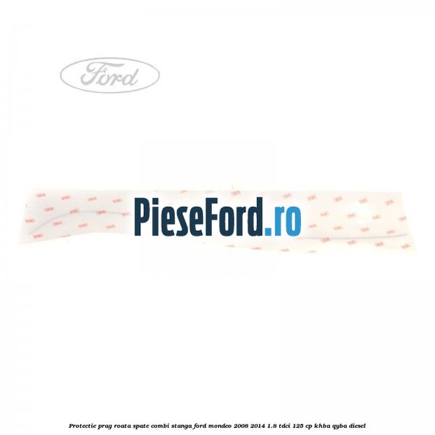 Protectie prag roata spate combi stanga Ford Mondeo 2008-2014 1.8 TDCi 125 cp KHBA, QYBA diesel