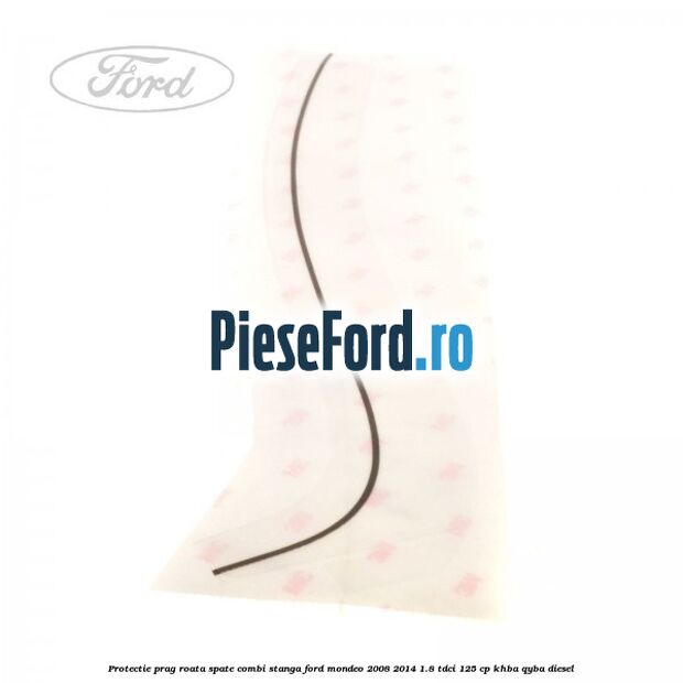 Protectie prag roata spate combi stanga Ford Mondeo 2008-2014 1.8 TDCi 125 cp KHBA, QYBA diesel
