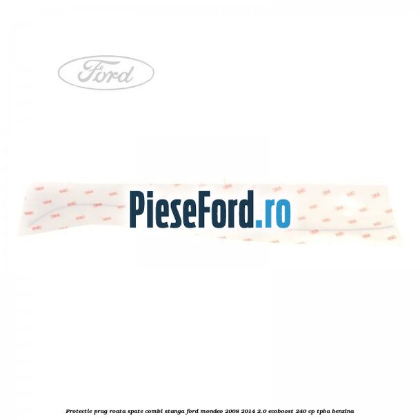 Protectie prag roata spate combi stanga Ford Mondeo 2008-2014 2.0 EcoBoost 240 cp TPBA benzina