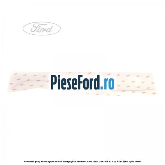 Protectie prag roata spate combi stanga Ford Mondeo 2008-2014 2.0 TDCi 115 cp KLBA, LPBA, TYBA diesel