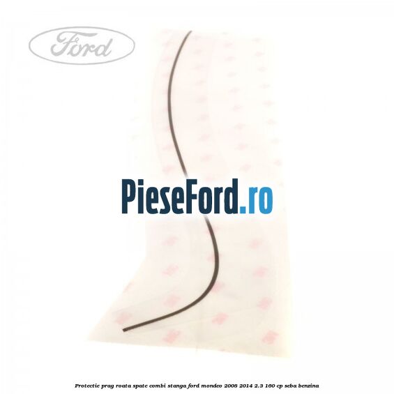 Protectie prag roata spate combi stanga Ford Mondeo 2008-2014 2.3 160 cp SEBA benzina