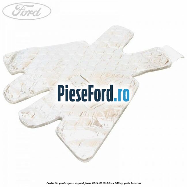 Protectie punte spate RS Ford Focus 2014-2018 2.3 RS 350 cp YVDA benzina