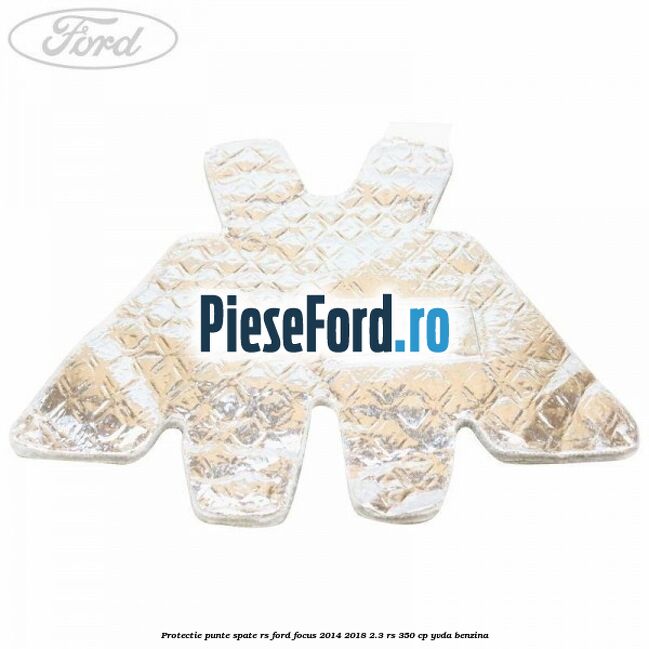 Protectie punte spate RS Ford Focus 2014-2018 2.3 RS 350 cp YVDA benzina