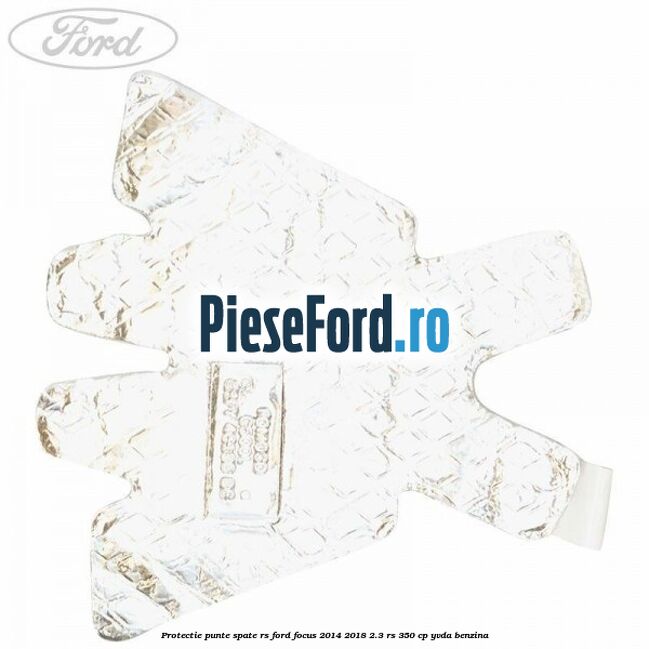 Protectie punte spate RS Ford Focus 2014-2018 2.3 RS 350 cp YVDA benzina