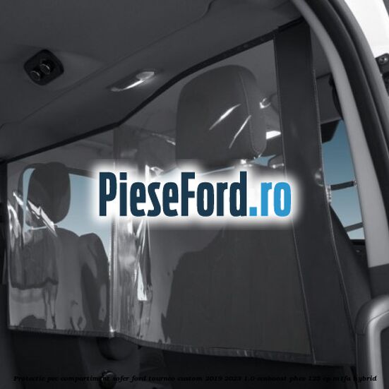 Protectie PVC compartiment sofer Ford Tourneo Custom 2019-2023 1.0 EcoBoost PHEV 125 cp M1FA Hybrid