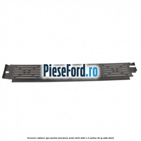 Protectie radiator apa auxiliar Ford Focus Active 2019-2023 1.5 EcoBlue 95 cp Z2DA diesel
