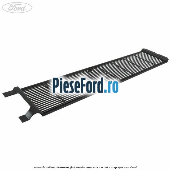 Protectie radiator intercooler Ford Mondeo 2014-2018 1.6 TDCi 115 cp NGCA, U3CA diesel