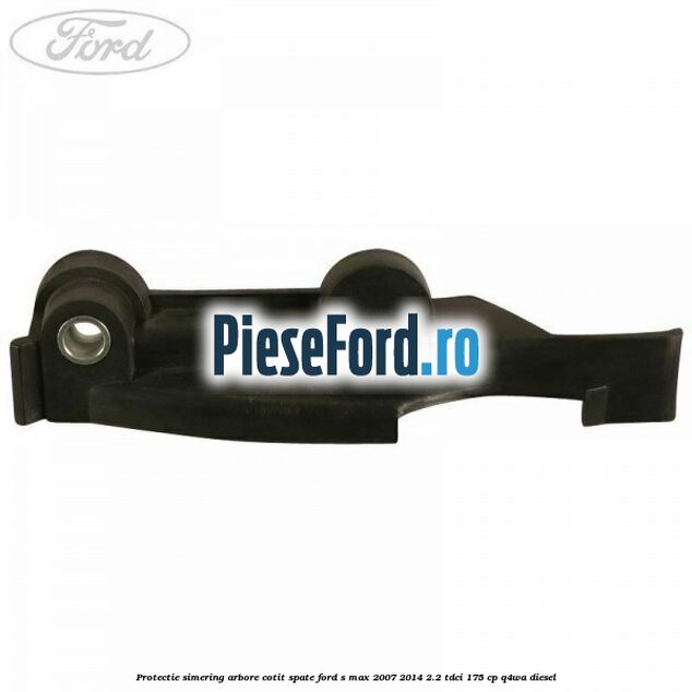 Protectie simering arbore cotit spate Ford S-Max 2007-2014 2.2 TDCi 175 cp Q4WA diesel