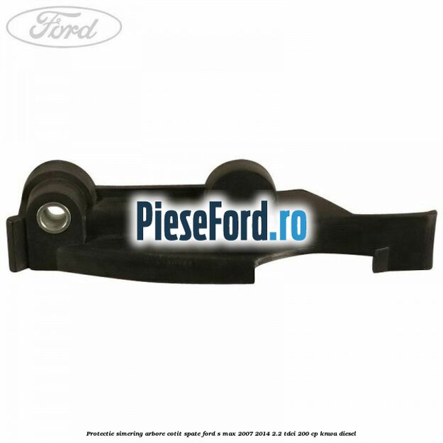 Protectie simering arbore cotit spate Ford S-Max 2007-2014 2.2 TDCi 200 cp KNWA diesel