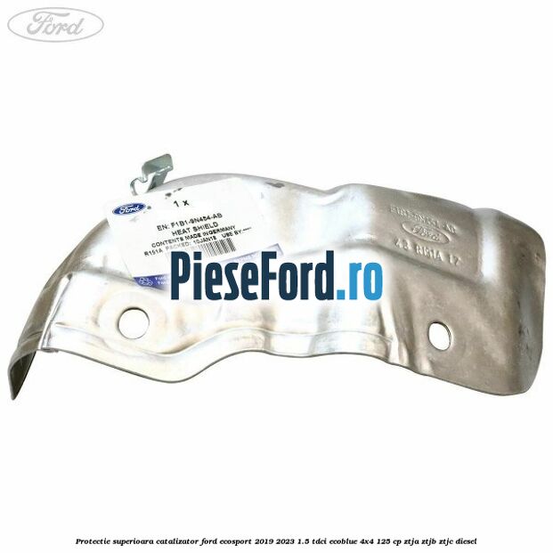 Protectie superioara catalizator Ford EcoSport 2019-2023 1.5 TDCi EcoBlue 4x4 125 cp ZTJA, ZTJB, ZTJC diesel