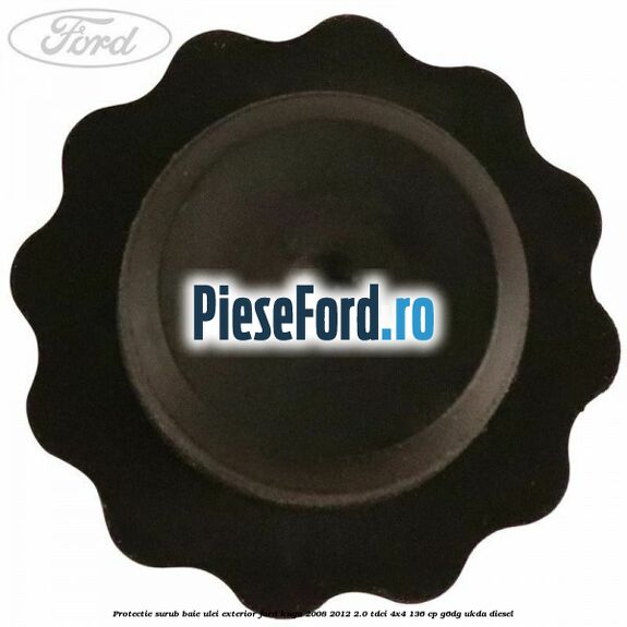 Protectie surub baie ulei exterior Ford Kuga 2008-2012 2.0 TDCi 4x4 136 cp Protectie surub baie ulei exterior Ford Kuga 2008-2012 2.0 TDCi 4x4 136 cp G6DG, UKDA diesel