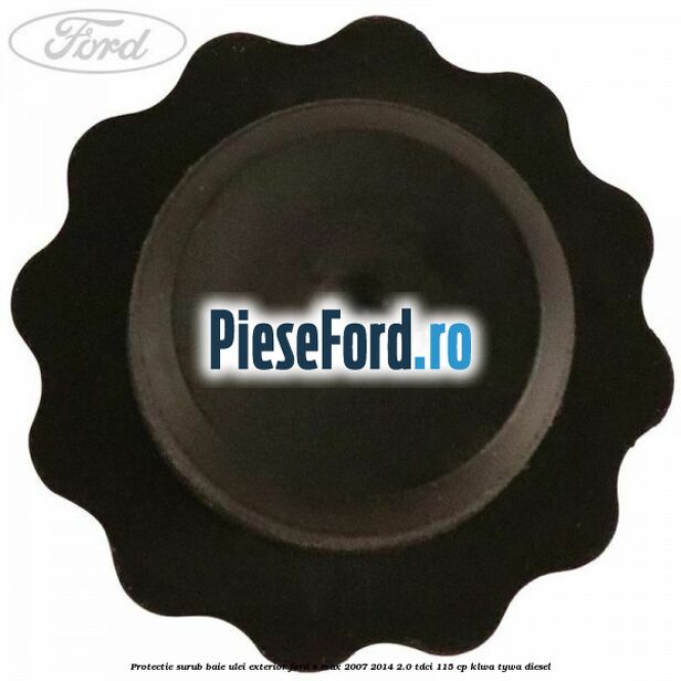 Protectie surub baie ulei exterior Ford S-Max 2007-2014 2.0 TDCi 115 cp KLWA, TYWA diesel