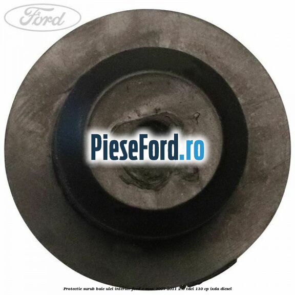 Protectie surub baie ulei interior Ford C-Max 2007-2011 2.0 TDCi 110 cp IXDA diesel