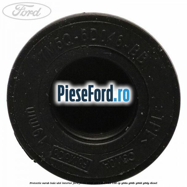 Protectie surub baie ulei interior Ford Focus 2008-2011 2.0 TDCi 136 cp Protectie surub baie ulei interior Ford Focus 2008-2011 2.0 TDCi 136 cp G6DA, G6DB, G6DD, G6DG diesel