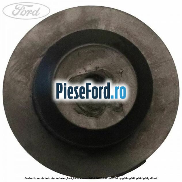 Protectie surub baie ulei interior Ford Focus C-Max 2003-2007 2.0 TDCi 136 cp G6DA, G6DB, G6DD, G6DG diesel