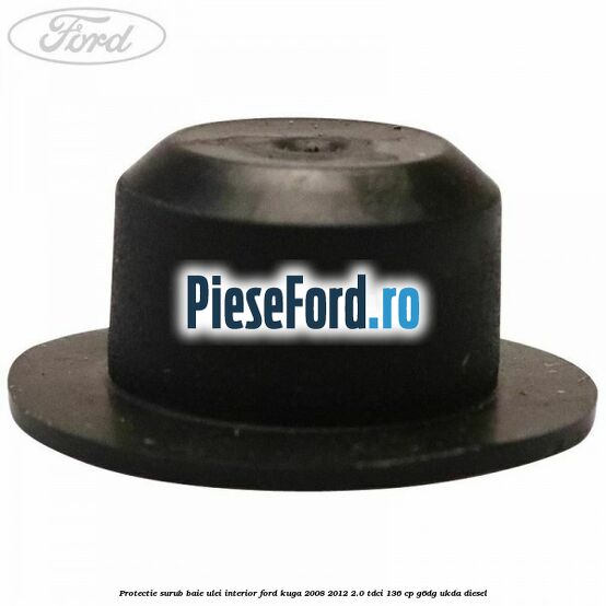 Protectie surub baie ulei interior Ford Kuga 2008-2012 2.0 TDCi 136 cp G6DG, UKDA diesel