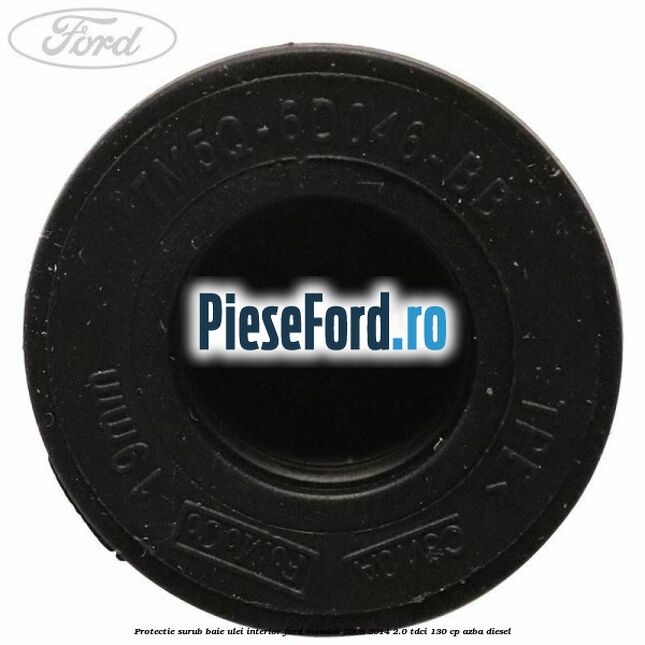 Protectie surub baie ulei interior Ford Mondeo 2008-2014 2.0 TDCi 130 cp AZBA diesel