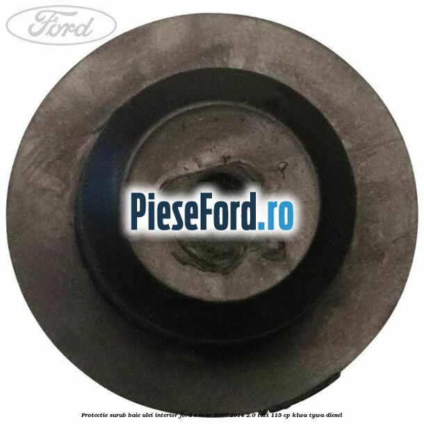 Protectie surub baie ulei interior Ford S-Max 2007-2014 2.0 TDCi 115 cp KLWA, TYWA diesel