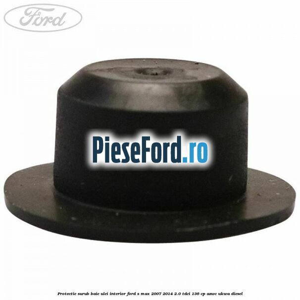Protectie surub baie ulei interior Ford S-Max 2007-2014 2.0 TDCi 136 cp AZWC, UKWA diesel