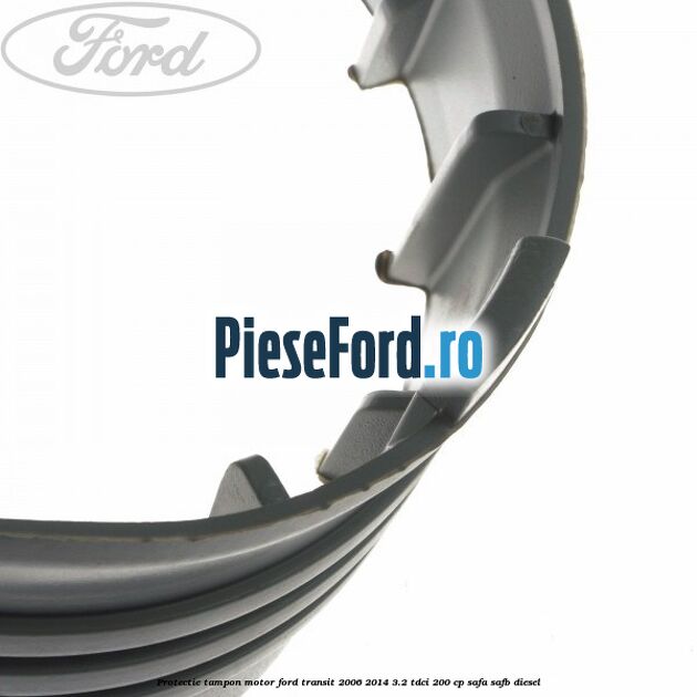 Protectie tampon motor Ford Transit 2006-2014 3.2 TDCi 200 cp SAFA, SAFB diesel