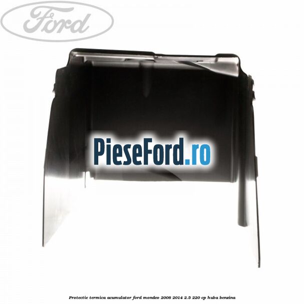Protectie termica acumulator Ford Mondeo 2008-2014 2.5 220 cp HUBA benzina