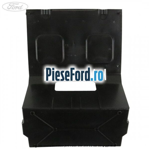 Protectie termica acumulator Ford Transit 2006-2014 2.2 TDCi 110 cp QVFA diesel