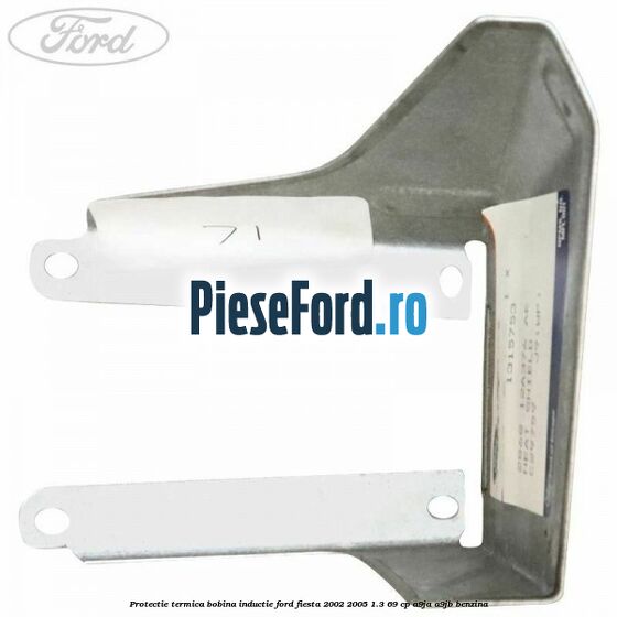 Protectie termica bobina inductie Ford Fiesta 2002-2005 1.3 69 cp Protectie termica bobina inductie Ford Fiesta 2002-2005 1.3 69 cp A9JA, A9JB benzina