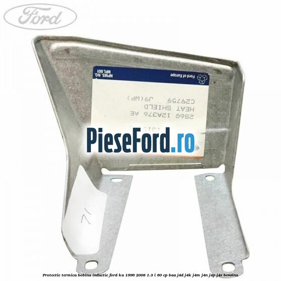 Protectie termica bobina inductie Ford Ka 1996-2008 1.3 i 60 cp Protectie termica bobina inductie Ford Ka 1996-2008 1.3 i 60 cp BAA, J4D, J4K, J4M, J4N, J4P, J4S benzina