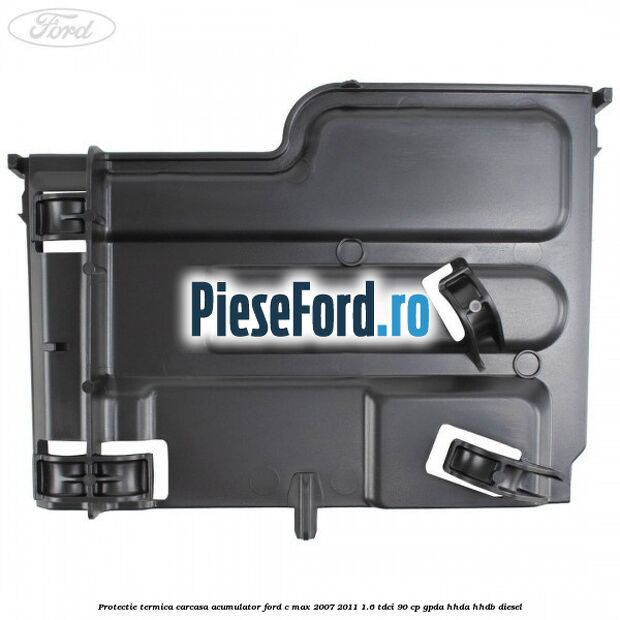 Protectie termica carcasa acumulator Ford C-Max 2007-2011 1.6 TDCi 90 cp GPDA, HHDA, HHDB diesel
