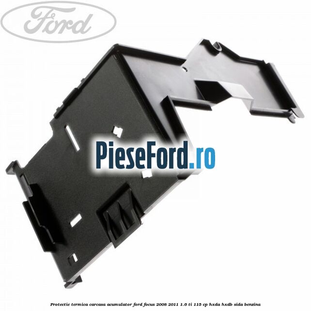 Protectie termica carcasa acumulator Ford Focus 2008-2011 1.6 Ti 115 cp HXDA, HXDB, SIDA benzina