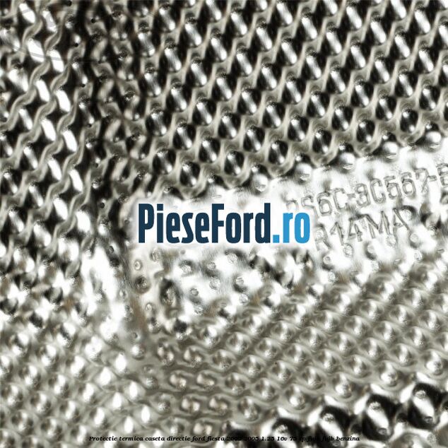 Protectie termica caseta directie Ford Fiesta 2002-2005 1.25 16V 75 cp FUJA, FUJB benzina