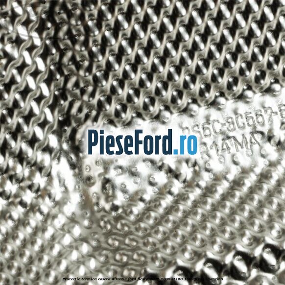 Protectie termica caseta directie Ford Fiesta 2005-2008 ST150 150 cp N4JB benzina